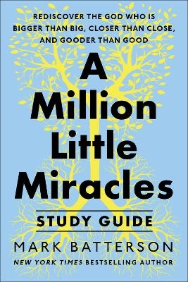 A Million Little Miracles Study Guide - Mark Batterson