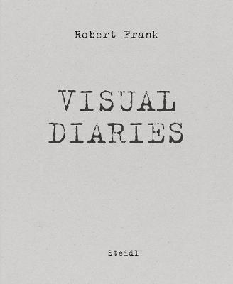 The Visual Diaries - Robert Frank