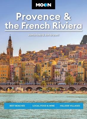 Moon Provence & the French Riviera - Jamie Ivey, Jon Bryant