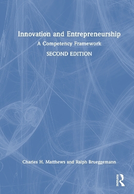 Innovation and Entrepreneurship - Charles H. Matthews, Ralph Brueggemann