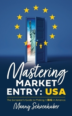 Mastering Market Entry - Manny Schoenhuber