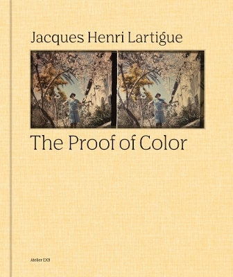 Jacques-Henri Lartigue: The Proof of Color - 