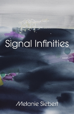 Signal Infinities - Melanie Siebert