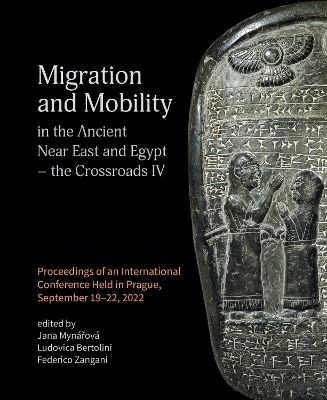 Migration and Mobility in the Ancient Near East and Egypt - the Crossroads IV - 