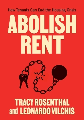 Abolish Rent - Tracy Rosenthal, Leonardo Vilchis