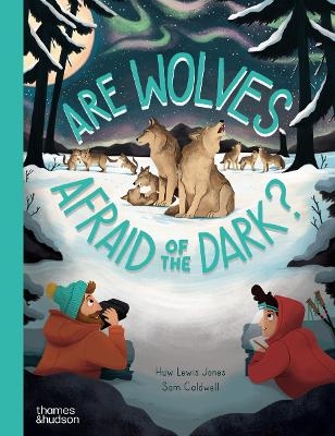 Are Wolves Afraid of the Dark? - Huw Lewis Jones