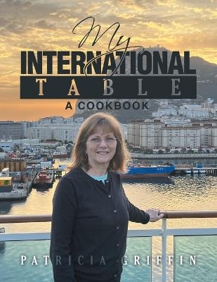 My International Table - Patricia Griffin