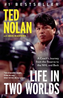 Life in Two Worlds - Ted Nolan, Meg Masters