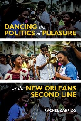 Dancing the Politics of Pleasure at the New Orleans Second Line - Rachel Carrico