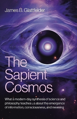 Sapient Cosmos, The - James B. Glattfelder