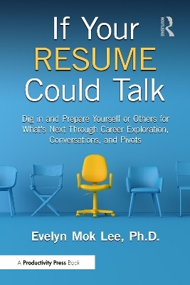 If Your Resume Could Talk - Evelyn Mok Lee