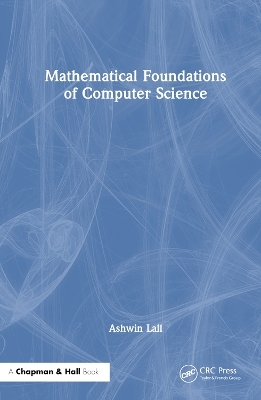 Mathematical Foundations of Computer Science - Ashwin Lall