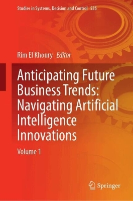 Anticipating Future Business Trends: Navigating Artificial Intelligence Innovations - 