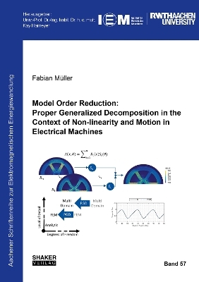 Model Order Reduction: Proper Generalized Decomposition in the Context of Non-linearity and Motion in Electrical Machines - Fabian Müller