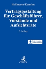 Vertragsgestaltung für Geschäftsführer, Vorstände und Aufsichtsräte - Holthausen, Joachim; Kurschat, Reiner