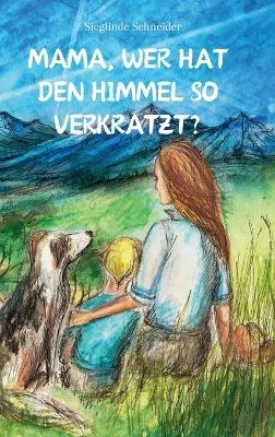 Mama, wer hat den Himmel so verkratzt? - Sieglinde Schneider