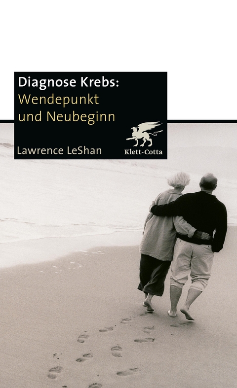 Diagnose Krebs. Wendepunkt und Neubeginn - Lawrence LeShan