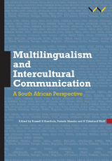 Multilingualism and Intercultural Communication -  Christine Anthonissen,  Gregory Kamwendo,  Russell Kaschula,  Hleze Kunju,  Noleen Leach,  Linda Manashe,  Koliswa Moropa,  Andre M Mostert,  Ndimande-Hlongwa,  Dion Nkomo,  Anneke Potgieter,  Bassey E Antia,  Monwabisi Ralarala,  Esther Ramani,  Justus C. Roux,  Feziwe Shoba,  Zakhile Somlata,  Jeanne du Toit,  Undine S. Weber,  H. Ekkehard Wolff,  Nogwaja S. Zulu,  Ken Barris,  Rebecca Domingo,  Regine Fourie,  Nompumelelo Frans,  Wanga Gambushe,  Eunice Ivala,  Michael Joseph