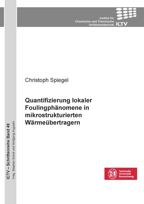 Quantifizierung lokaler Foulingphänomene in mikrostrukturierten Wärmeübertragern - Christoph Spiegel