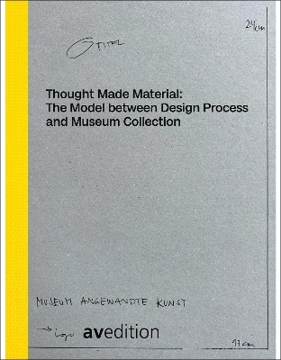 In Material denken: Das Modell zwischen Designprozess und Museumssammlung - 