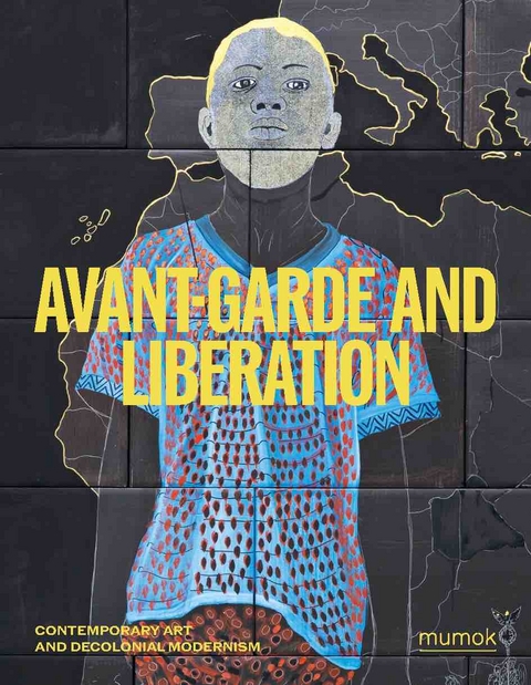 Avantgarde &amp; Liberation. Contemporary Art and Decolonial Modernism - 
