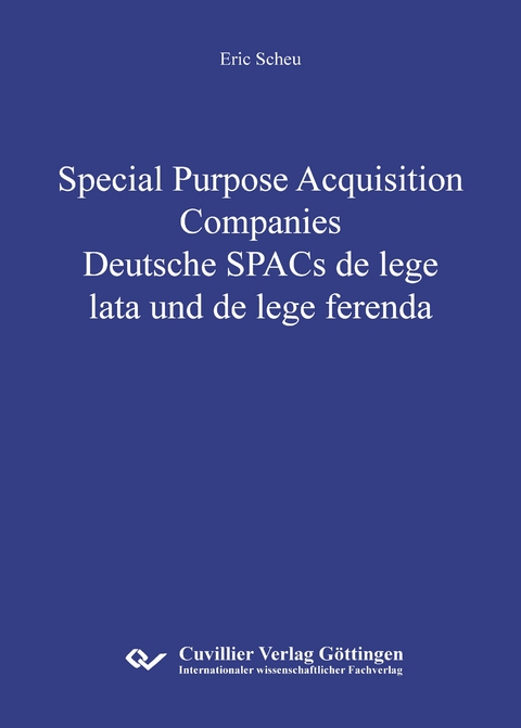 Special Purpose Acquisition Companies - Deutsche SPACs de lege lata und de lege ferenda - Eric Scheu