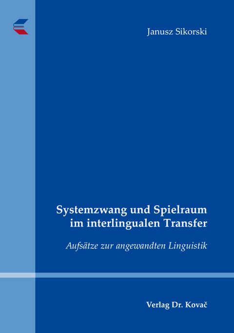 Systemzwang und Spielraum im interlingualen Transfer - 