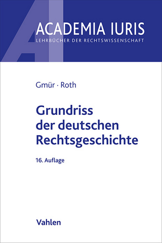 Grundriss der deutschen Rechtsgeschichte - Rudolf Gmür; Andreas Roth