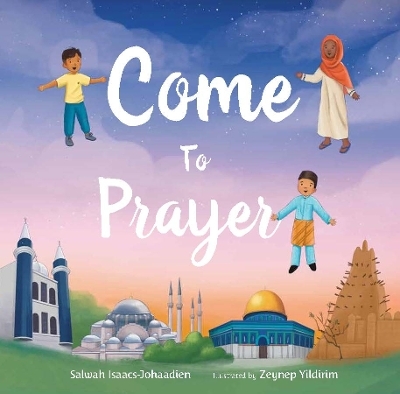 Come to Prayer - Salwah Isaacs-Johaadien