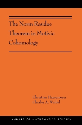 The Norm Residue Theorem in Motivic Cohomology - Christian Haesemeyer, Charles A. Weibel
