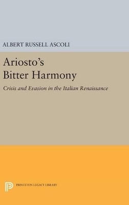 Ariosto's Bitter Harmony - Albert Russell Ascoli