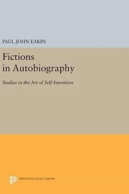 Fictions in Autobiography - Paul John Eakin