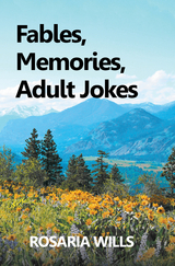 Fables, Memories, Adult Jokes -  Rosaria Wills