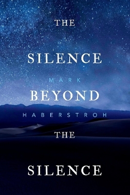 The Silence Beyond the Silence - Mark Haberstroh