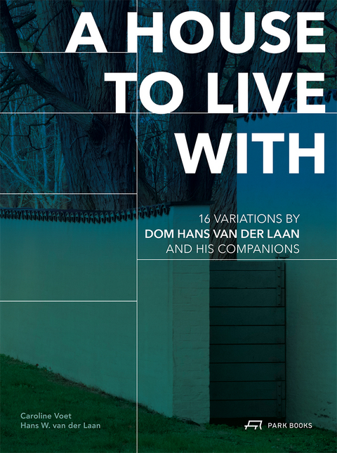 A House to Live With - Caroline Voet, Hans W. van der Laan