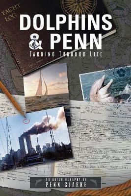Dolphins & Penn: Tacking Through Life - Penn Clarke