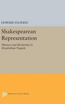 Shakespearean Representation - Howard Felperin