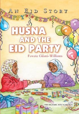 Husna and the Eid Party - Fawzia Gilani-williams