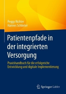 Patientenpfade in der integrierten Versorgung - Peggy Richter, Hannes Schlieter
