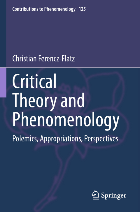 Critical Theory and Phenomenology - Christian Ferencz-Flatz