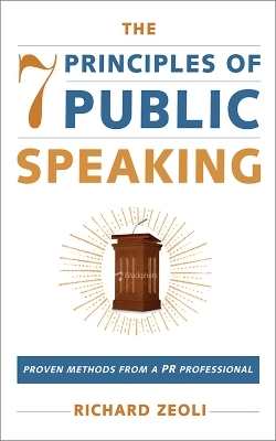 The 7 Principles of Public Speaking - Richard Zeoli