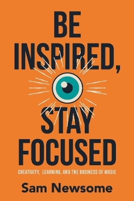 Be Inspired, Stay Focused - Sam Newsome