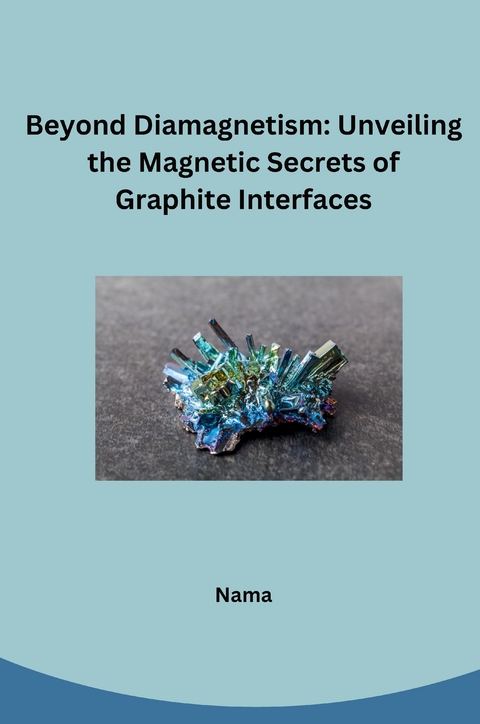 Beyond Diamagnetism: Unveiling the Magnetic Secrets of Graphite Interfaces -  Nama