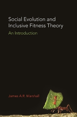 Social Evolution and Inclusive Fitness Theory - James A.R. Marshall