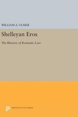 Shelleyan Eros - William A. Ulmer