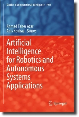 Artificial Intelligence for Robotics and Autonomous Systems Applications - 