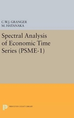 Spectral Analysis of Economic Time Series. (PSME-1) - Clive William John Granger, Michio Hatanaka