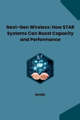 Next-Gen Wireless: How STAR Systems Can Boost Capacity and Performance -  Smith