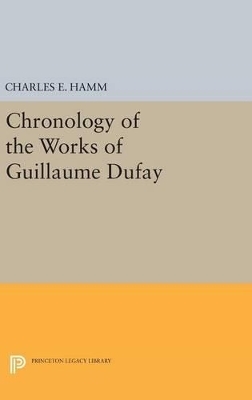 Chronology of the Works of Guillaume Dufay - Charles Edward Hamm