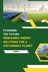 Powering the Future: Renewable Energy Solutions for a Sustainable Planet -  James